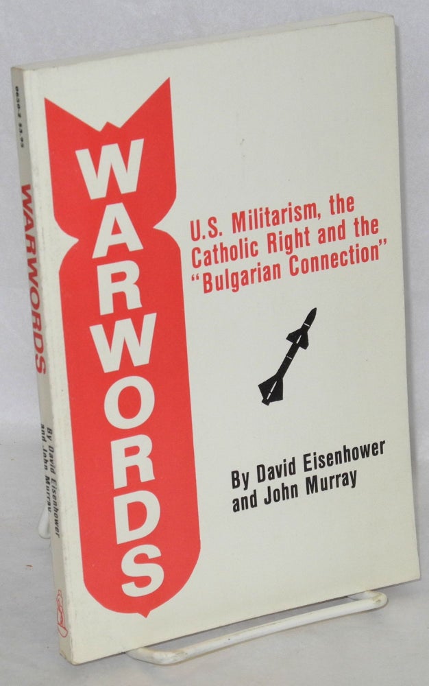 Cat.No: 69576 Warwords: U.S. militarism, the Catholic right and the "Bulgarian connection" David Eisenhower, John Murray.
