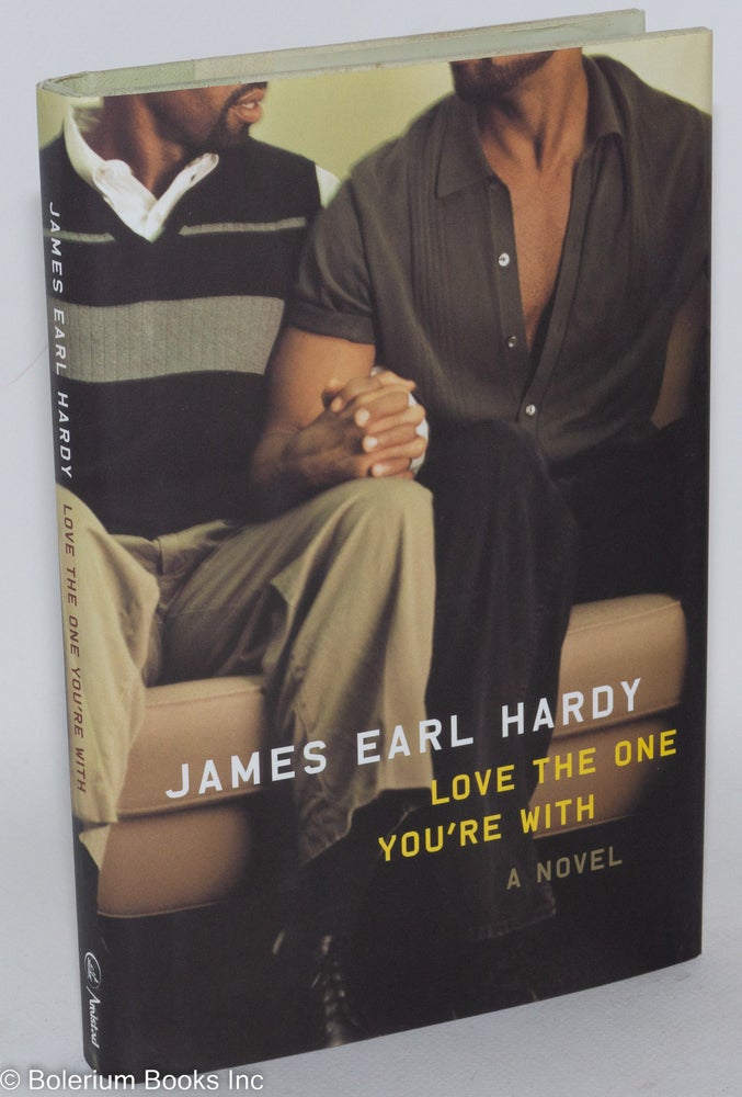 Cat.No: 69600 Love the One You're With: a novel. James Earl Hardy.