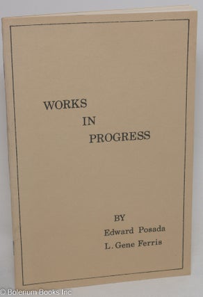 Cat.No: 69628 Works in Progress. Edward Posada, L. Gene Ferris