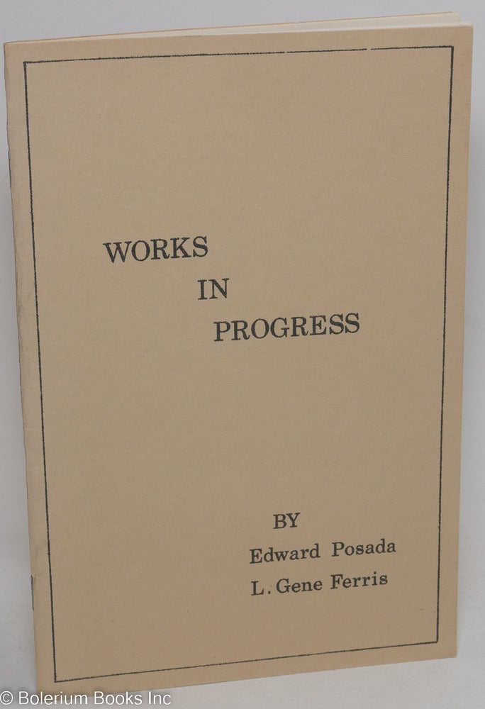 Cat.No: 69628 Works in Progress. Edward Posada, L. Gene Ferris.
