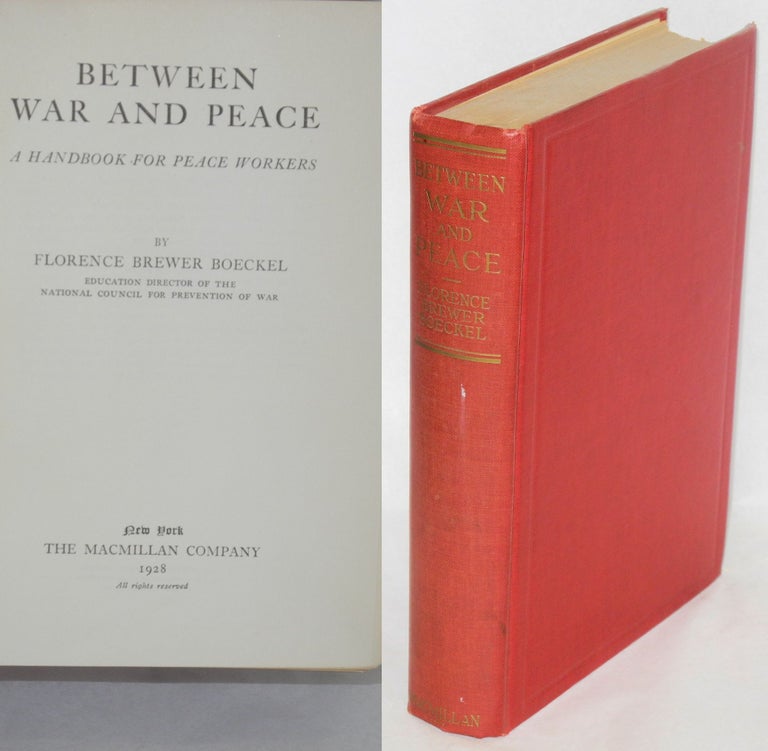 Cat.No: 697 Between war and peace: a handbook for peace workers. Florence Brewer Boeckel.