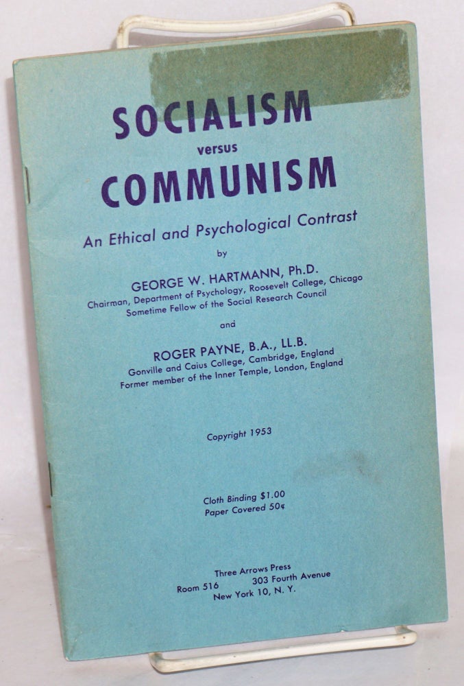 Cat.No: 69864 Socialism versus Communism: an ethical and psychological contrast. George W. Hartmann, Roger Payne.