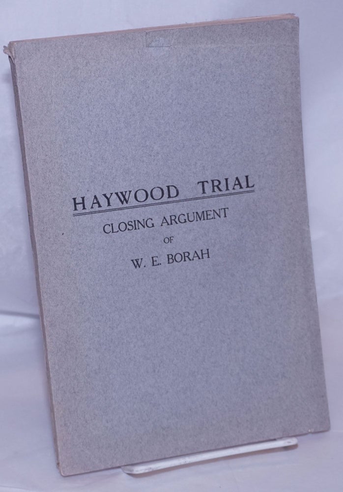 Cat.No: 69875 Haywood trial, closing argument. William Edgar Borah.