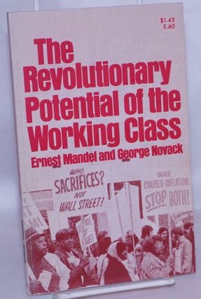 Cat.No: 69971 The revolutionary potential of the working class. Ernest Mandel, George Novack