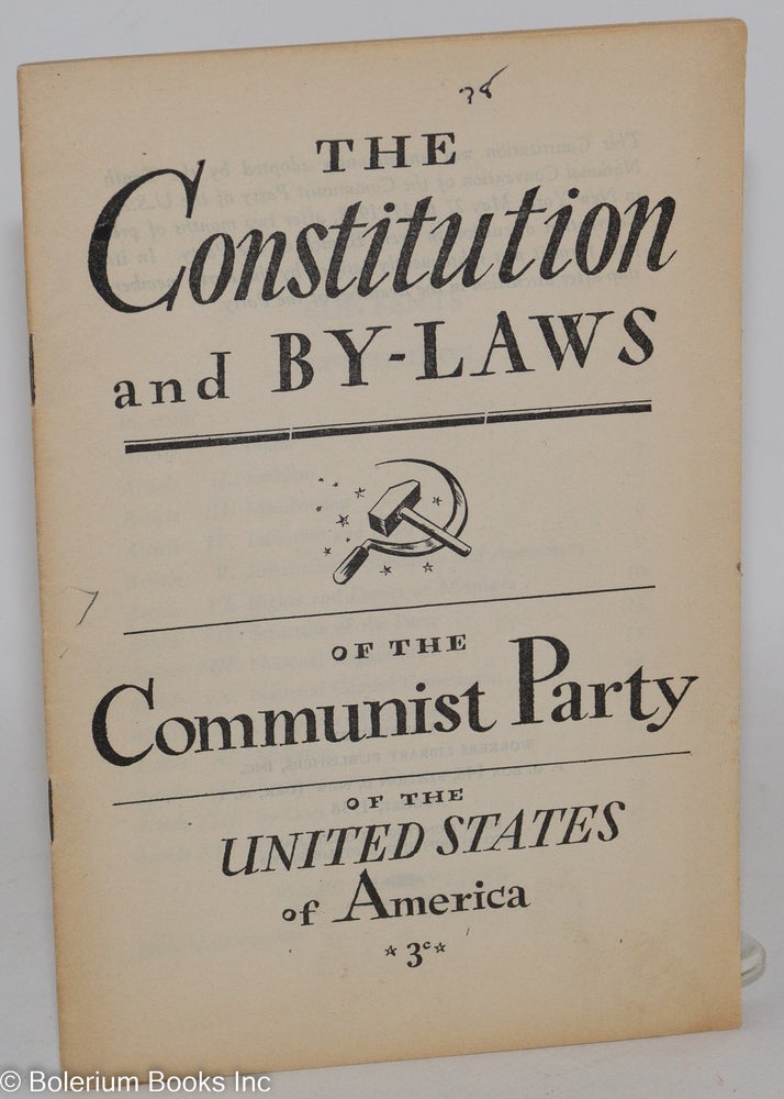 Cat.No: 70028 The constitution and by-laws of the Communist Party of the United States of America. Adopted by the Tenth National Convention, 1938. USA Communist Party.
