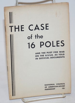 Cat.No: 70029 The case of the 16 Poles and the plot for war on the U.S.S.R. as told in...