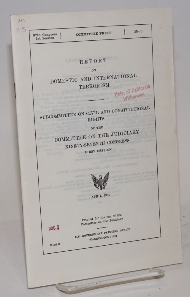 Cat.No: 70096 Report on domestic and international terrorism subcommittee on civil and constitutional rights of the committee on the judiciary