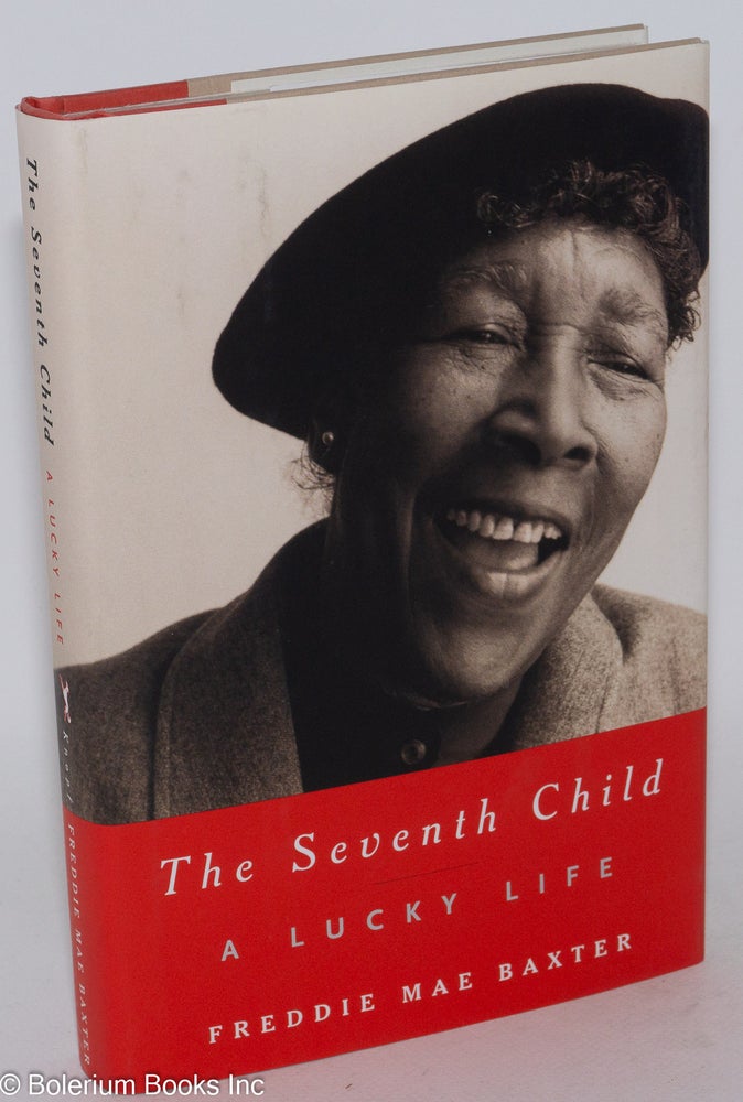 Cat.No: 70148 The seventh child; a lucky life, edited by Gloria Bley Miller. Freddie Mae Baxter.