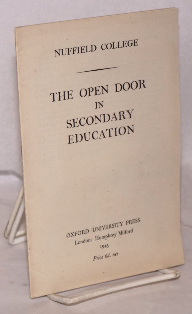 Cat.No: 70202 Nuffield college / the open door in secondary education. G. D. H. Cole, signatory to this pamphlet, sub-warden of the college.
