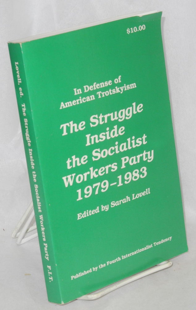 Cat.No: 70238 In defense of American Trotskyism: the struggle inside the Socialist Workers Party, 1979-1983. Sarah Lovell, ed.