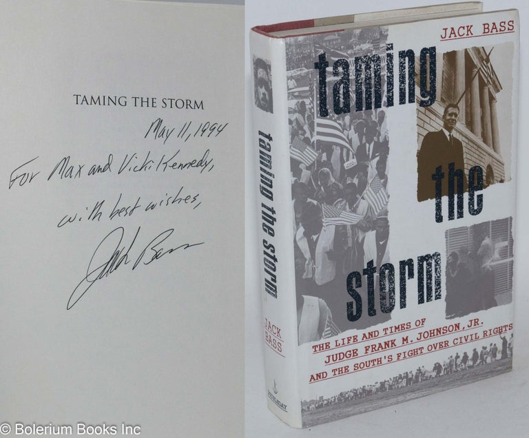 Cat.No: 70279 Taming the storm; the life and times of Judge Frank M. Johnson, Jr., and the south's fight over civil rights. Jack Bass.