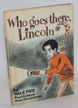 Cat.No: 70381 Who goes there, Lincoln? Illustrated by Paul Galdone. Dale Fife