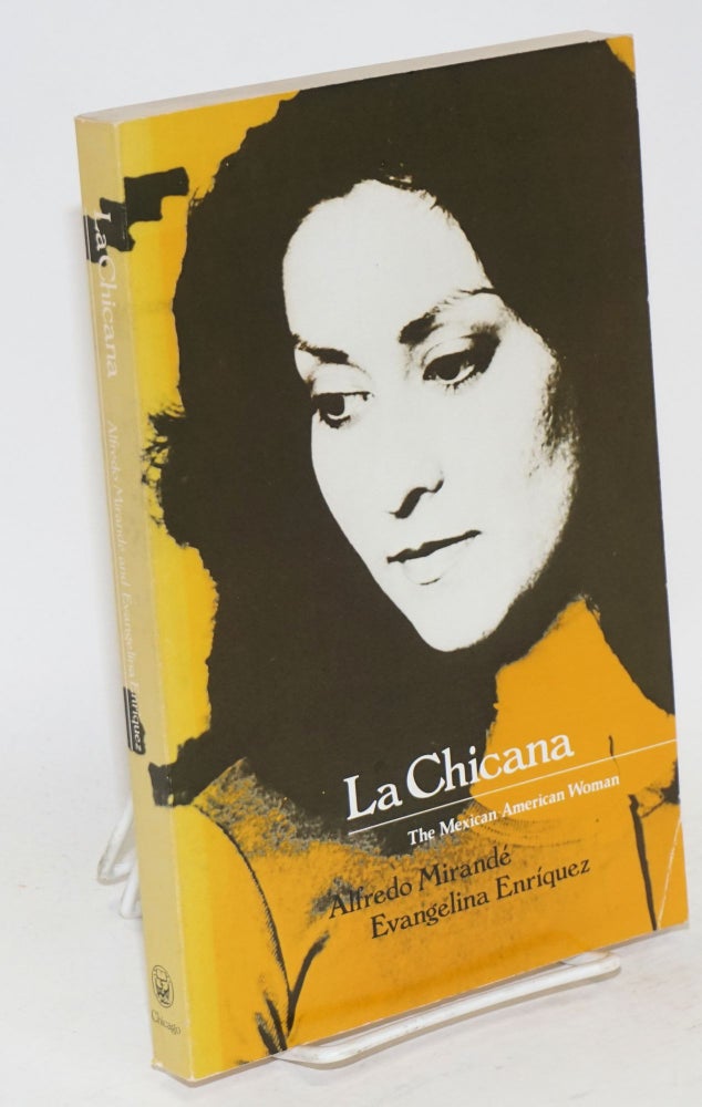 Cat.No: 70484 La Chicana; the Mexican-American woman. Alfredo Mirandé, Evangelina Enríquez.