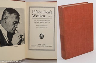 Cat.No: 70574 If you don't weaken; the autobiography of Oscar Ameringer. Foreword by Carl...