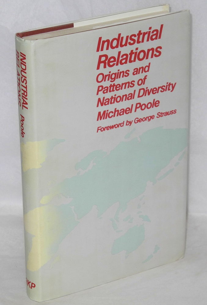 Cat.No: 70670 Industrial relations: origins and patterns of national diversity. Michael Poole.