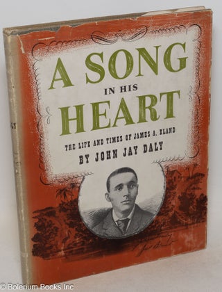 Cat.No: 70683 A song in his heart; the life and time of James A. Bland, introduction by...