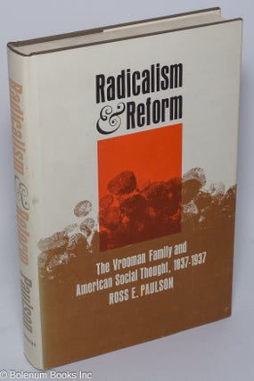 Cat.No: 7077 Radicalism & Reform: The Vrooman family and American social thought,...