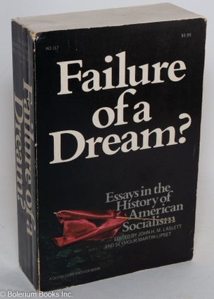 Cat.No: 7082 Failure of a dream? Essays in the history of American socialism. John H. M....