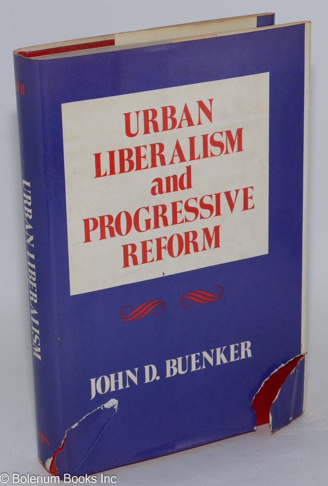Cat.No: 70839 Urban liberalism and progressive reform. John D. Buenker.