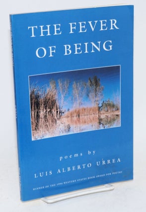 Cat.No: 70871 The fever of being; poems. Luis Alberto Urrea