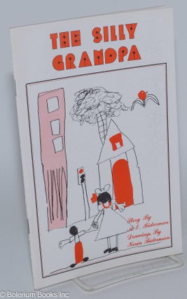 Cat.No: 70922 The Silly Grandpa. Story by A.E. Biderman, drawings by Kerin Biderman. A....