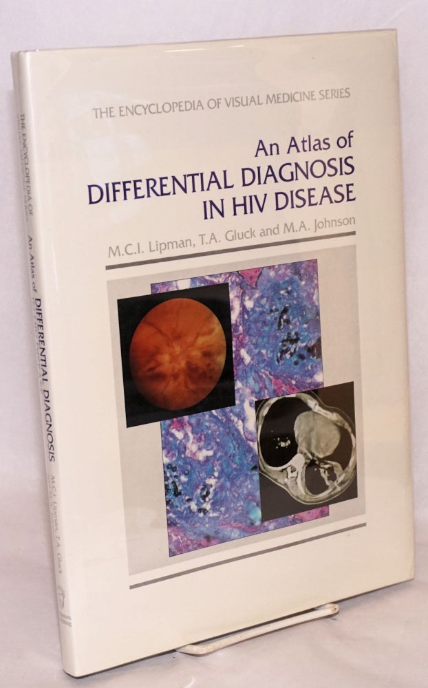 Cat.No: 70964 An atlas of differential diagnosis in HIV disease. M. C. I. Lipman, T. A. Gluck, M A. Johnson, P A. Volberding.