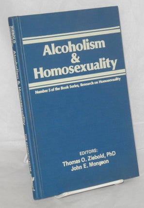Cat.No: 70974 Alcoholism & homosexuality. Thomas O. Ziebold, John E. Mongeon