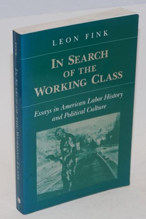 Cat.No: 71098 In search of the working class; essays in American labor history and...