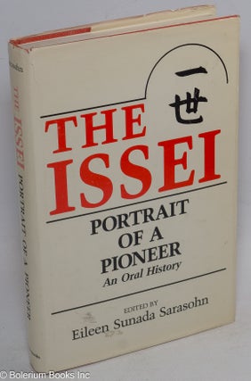 Cat.No: 71182 The Issei: portrait of a pioneer, an oral history. Eileen Sunada Sarasohn, ed