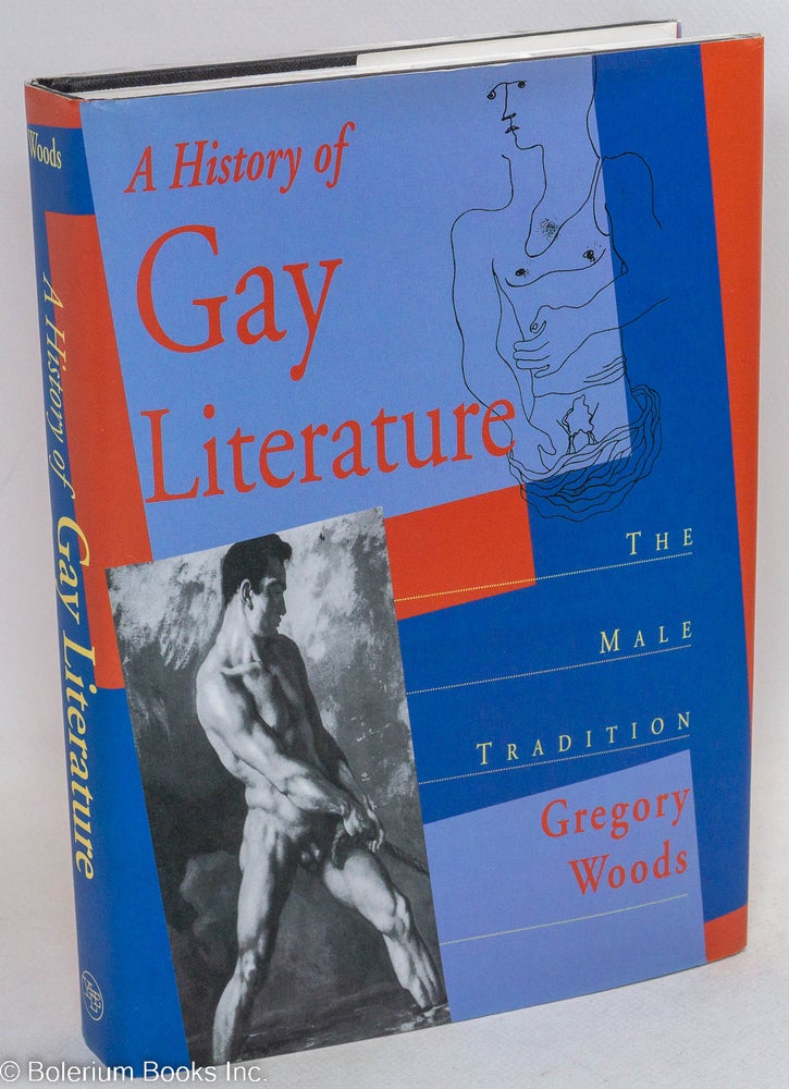 Cat.No: 71225 A History of Gay Literature: the male tradition. Gregory Woods.
