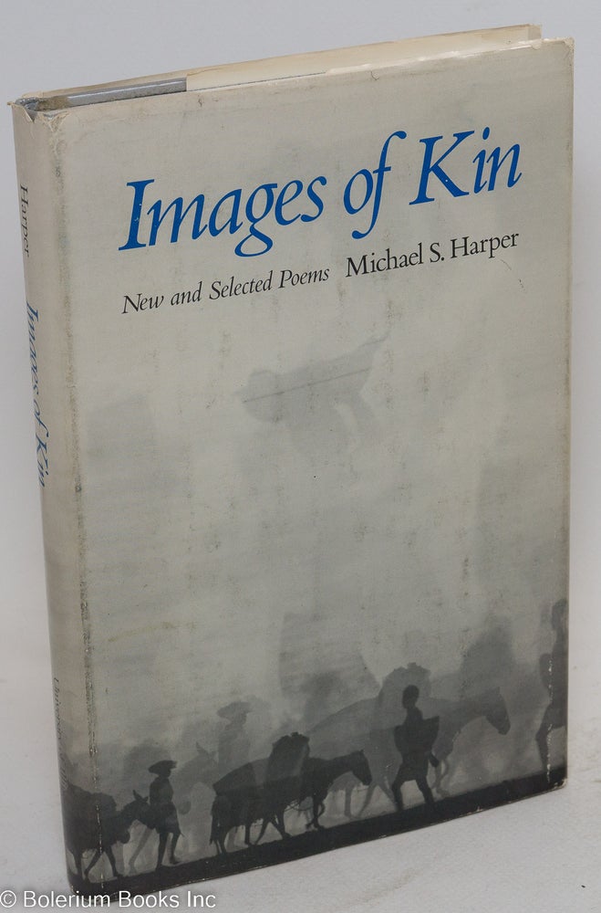 Cat.No: 71286 Images of kin; new and selected poems. Michael S. Harper.