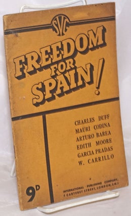 Cat.No: 71355 Freedom for Spain! Charles Duff, W. Carrillo, Garcia Pradas, Edith Moore,...