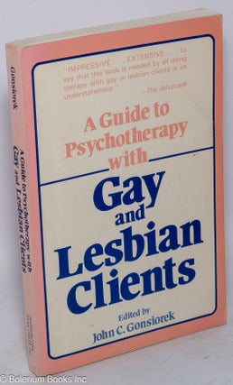 Cat.No: 71485 A guide to psychotherapy with gay and lesbian clients. John C. Gonsiorek