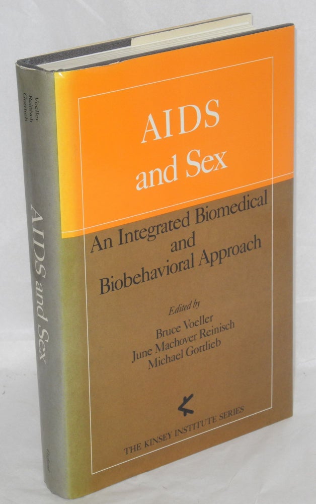 Cat.No: 71486 AIDS and sex; an integrated biomedical and biobehacioral approach. Bruce Voeller, Michael Gottlieb, June Machover Reinisch.