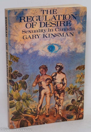 Cat.No: 71497 The regulation of desire; sexuality in Canada. Gary Kinsman