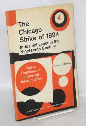Cat.No: 71597 The Chicago strike of 1894: industrial labor in the late Nineteenth...
