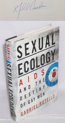 Cat.No: 71604 Sexual ecology: AIDS and the destiny of gay men [signed]. Gabriel Rotello