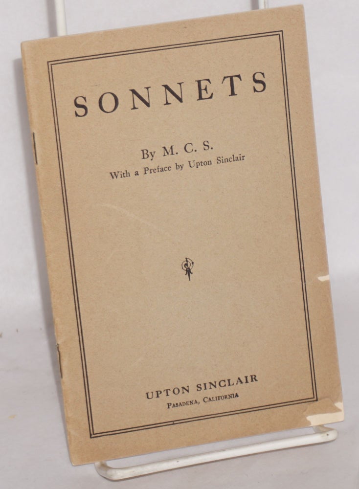 Cat.No: 71613 Sonnets, by M.C.S. With a preface by Upton Sinclair. Mary Craig Sinclair.