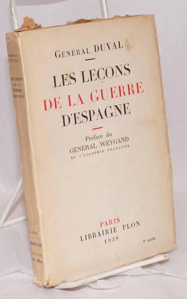 Cat.No: 7185 Les leçons de la guerre d'Espagne; préface du General Weygand; avec 7 gravures et 4 cartes hors texte. General Maurice Duval.
