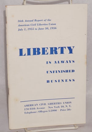 Cat.No: 72087 Liberty is always unfinished business: 36th annual report of the American...