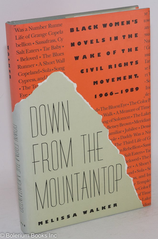 Cat.No: 72140 Down from the mountaintop; black women's novels in the wake of the civil rights movement, 1966-1989. Melissa Walker.