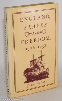 Cat.No: 72199 England, slaves and freedom, 1776-1838. James Walvin