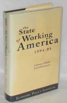 Cat.No: 72279 The state of working America, 1994-95. Lawrence Mishel, Jared Bernstein