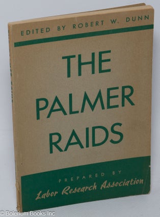 Cat.No: 724 The Palmer raids. Robert W. Dunn, ed
