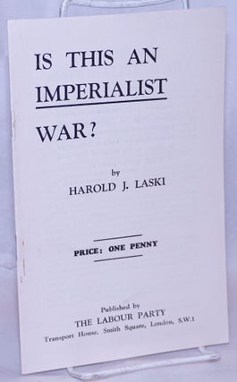 Cat.No: 72468 Is this an imperialist war? Harold J. Laski