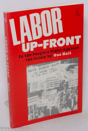 Cat.No: 72534 Labor up-front, in the people's fight against the crisis. Report to the...