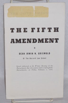 Cat.No: 72587 The Fifth Amendment: Speech delivered at the winter meeting of the...