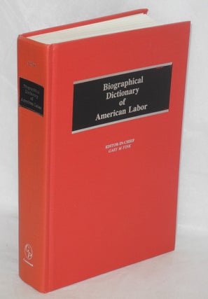Cat.No: 72740 Biographical dictionary of American labor. Revised from the 1974 edition....
