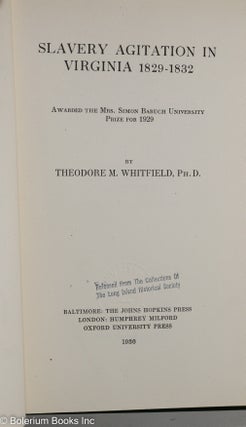 Slavery agitation in Virginia, 1829-1832; awarded the Mrs. Simon Baruch University Prize for 1929