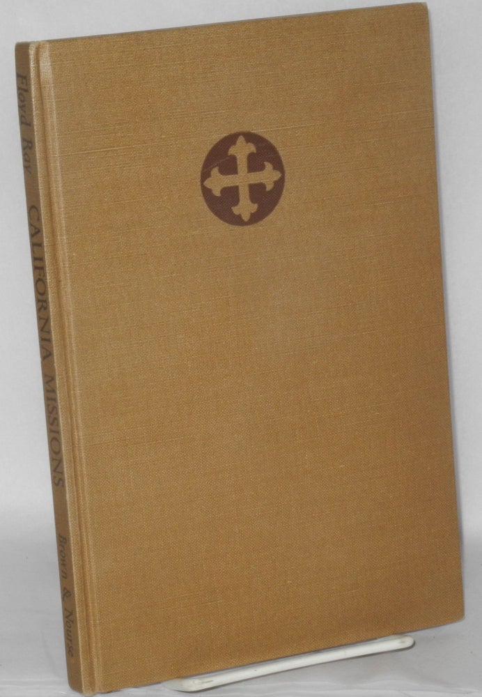 Cat.No: 72799 California Missions; Introduction and Text by Karl F. Brown. Floyd Ray, Karl F. Brown.